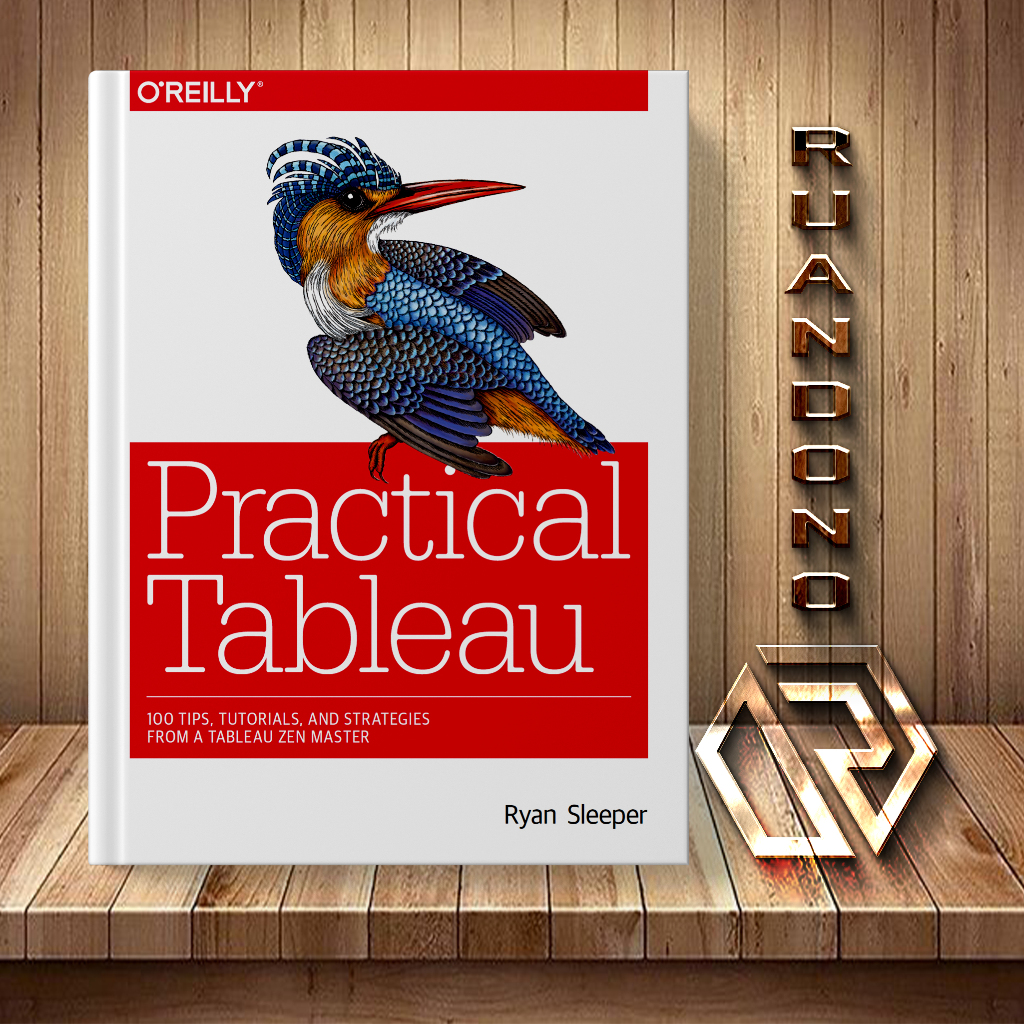 Practical Tableau 100 Tips, Tutorials, and Strategies from a Tableau