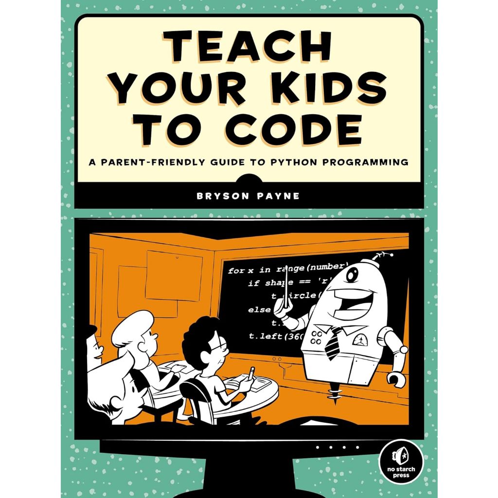 Teach Your Kids to Code: A Parent-Friendly Guide to Python Programming ...