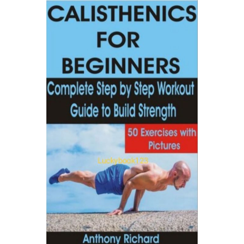 CALISTHENICS BOOK FOR BEGINNERS BY ANTHONY RICHARD | Shopee Philippines
