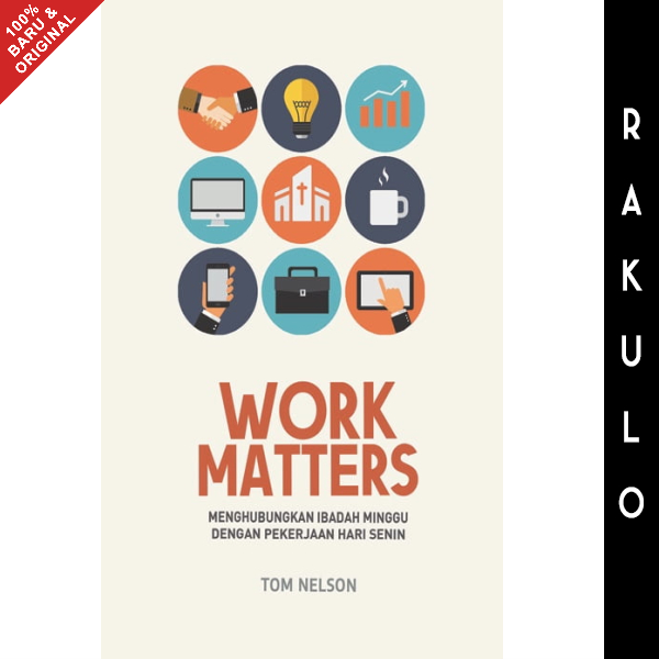 Work Matters Book: Connecting Sunday Worship With Monday Work - Tom ...