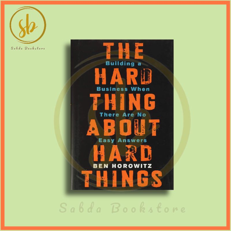 A book titled The Hard Thing About Hard Things by Ben Horowitz