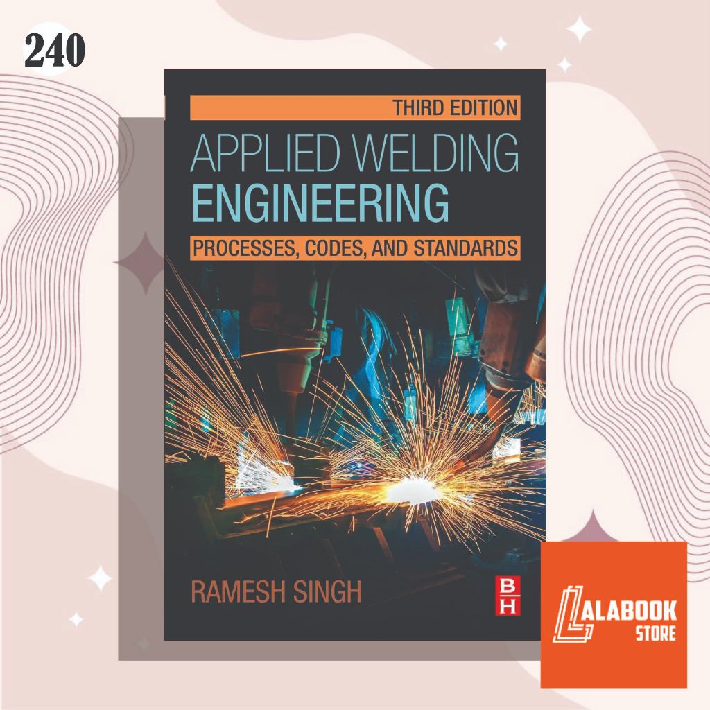 [240]Applied Welding Engineering: Processes, Codes, and Standards 3rd ...