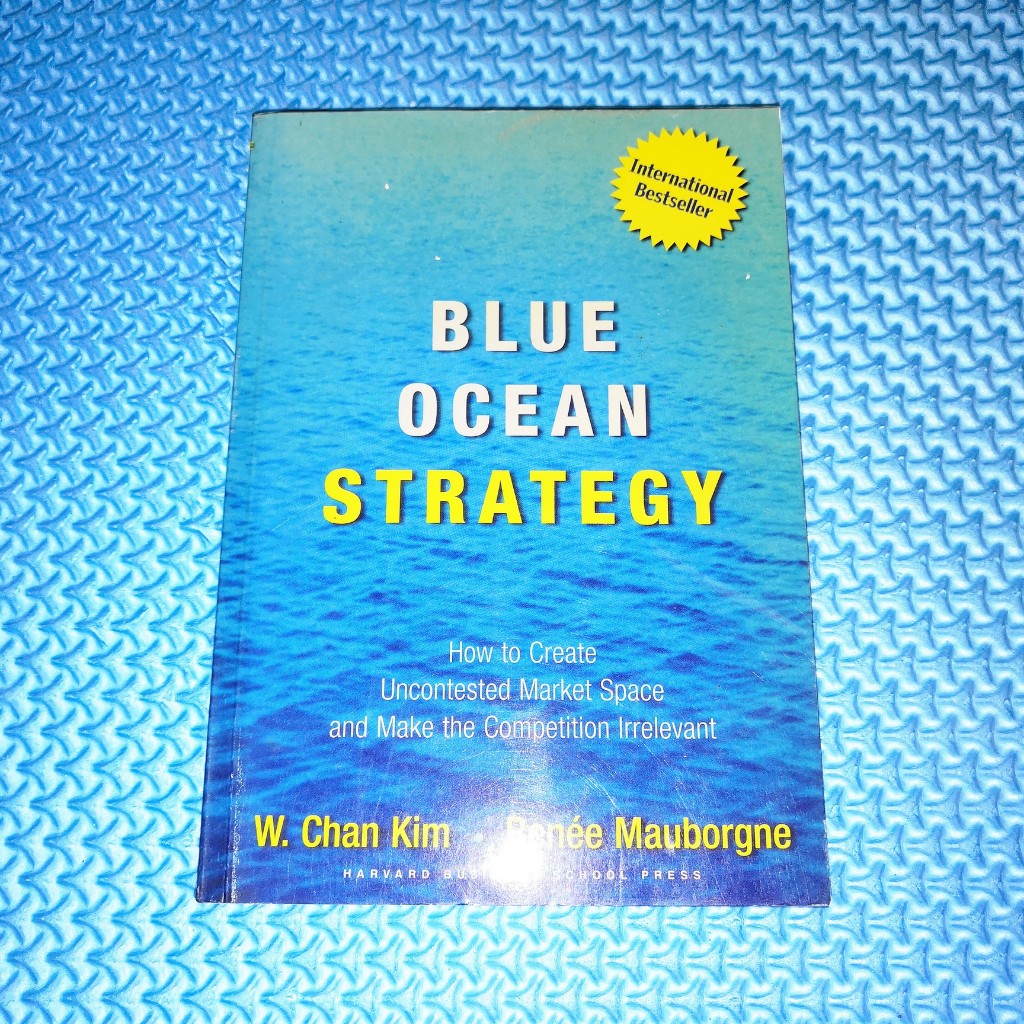 Blue Ocean Strategy: How to Create Uncontested Market Space and Make ...