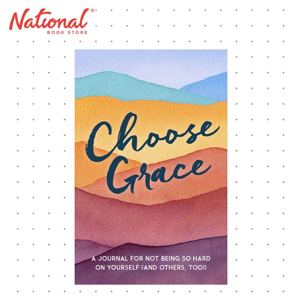 Choose Grace: A Journal for Not Being so Hard on Yourself (And Others ...