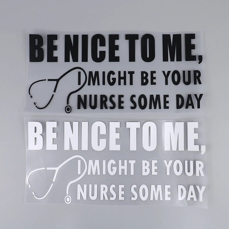 Be Nice To Me I Maybe Your Nurse Someday Funny Nurse Decal Sticker