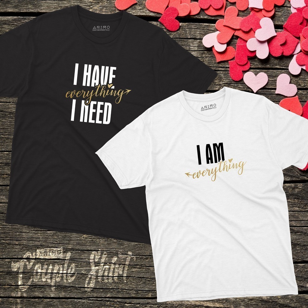 I am Everything Couple Shirt Funny Couple Shirt Design ANIMO APPAREL Shopee Philippines