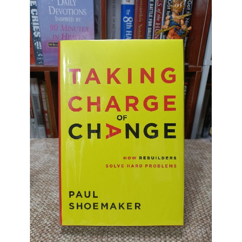 TAKING CHARGE OF CHANGE: HOW REBUILDERS SOLVE HARD PROBLEMS by PAUL ...