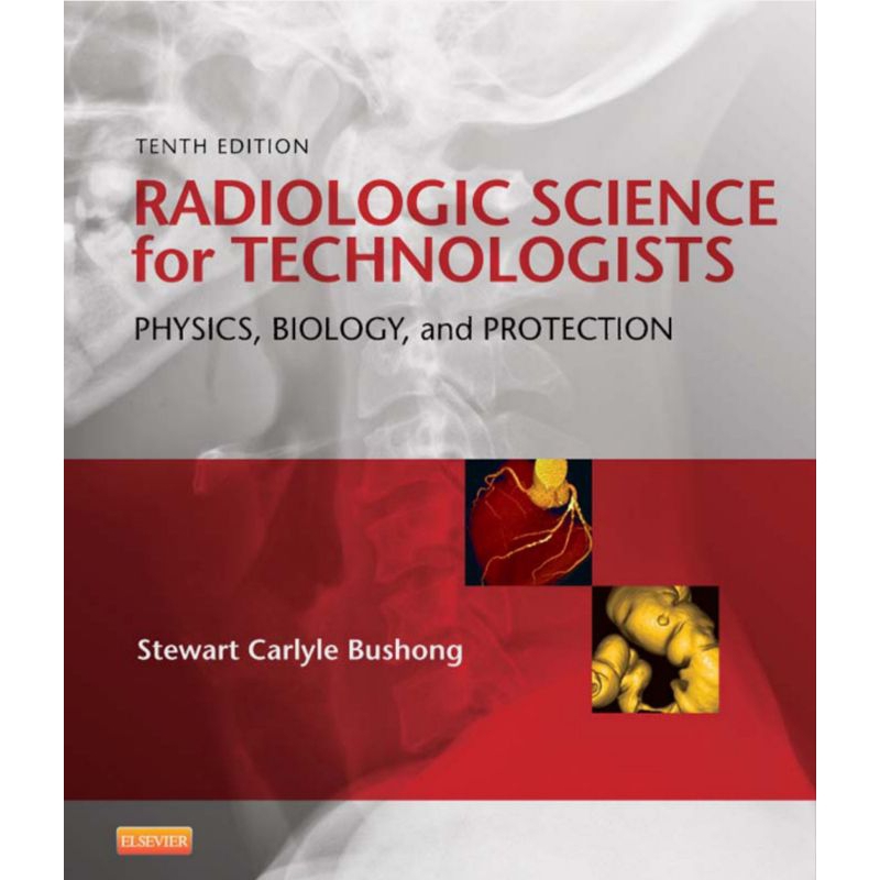 RADIOLOGIC SCIENCE FOR TECHNOLOGIST Physics, Biology, and Protection ...