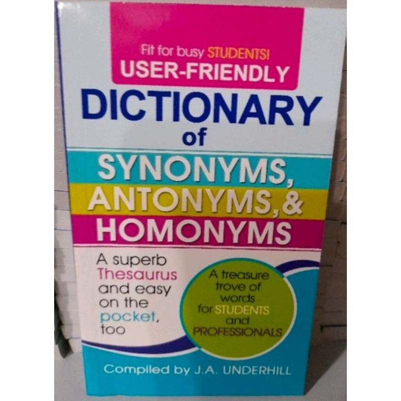 DICTIONARY OF SYNONYMS, ANTONYMS,& HOMONYMS by J A Underhill Shopee