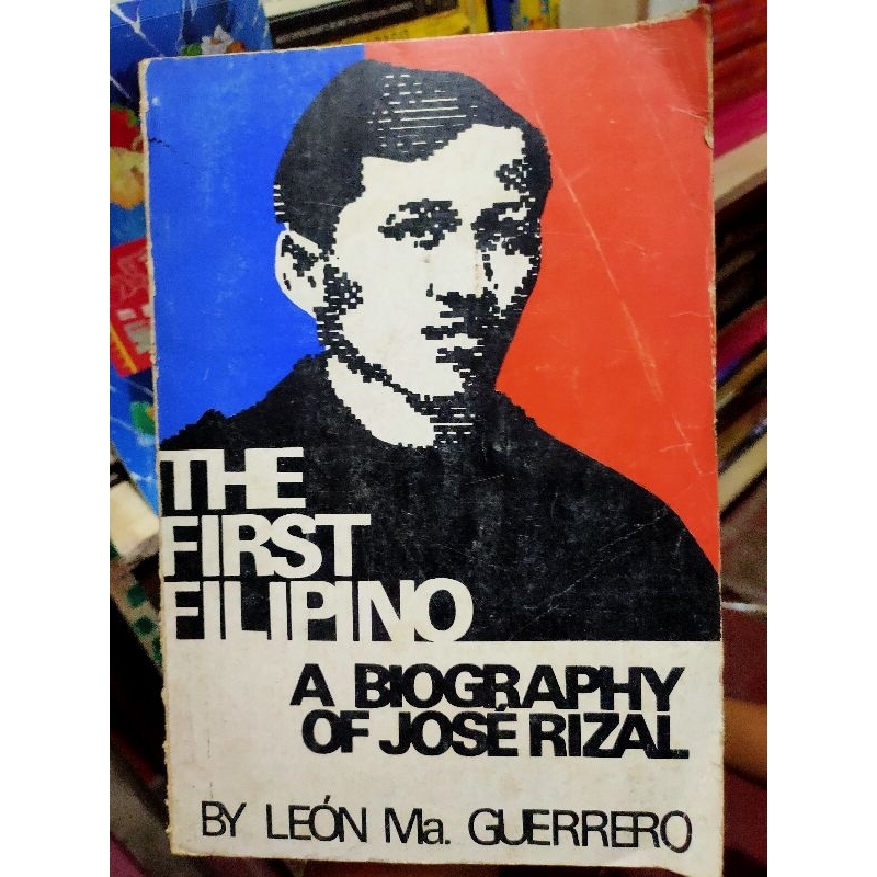 The first filipino a biography of jose rizal by leon ma guerrero