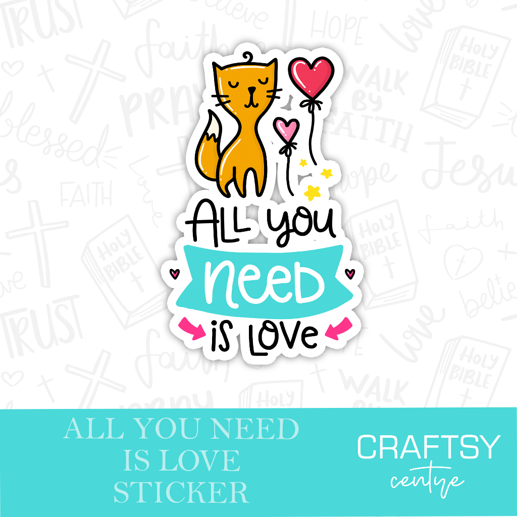 All You Need Is Love Sticker Craftsy Centre STIDIE029 Shopee