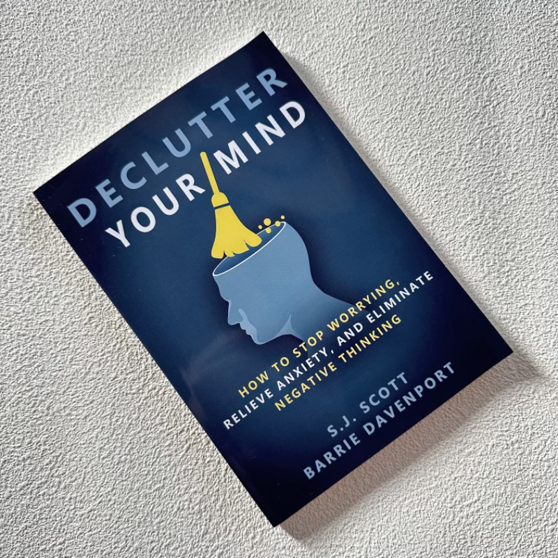 Declutter Your Mind：How to Stop Worrying Relieve Anxiety and Eliminate ...