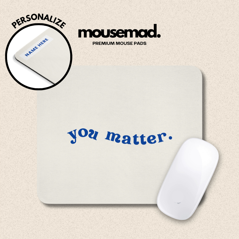 MOUSEMAD Mouse Pad You Matter [thick nonslip large gaming desk mat