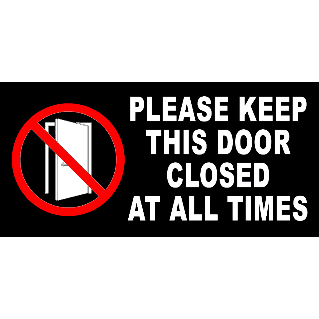 PLEASE KEEP THIS DOOR CLOSED AT ALL TIMES SIGNAGE PVC TYPE WATERPROOF ...