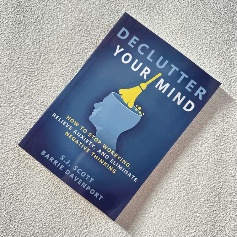 Declutter Your Mind：How to Stop Worrying Relieve Anxiety and Eliminate ...
