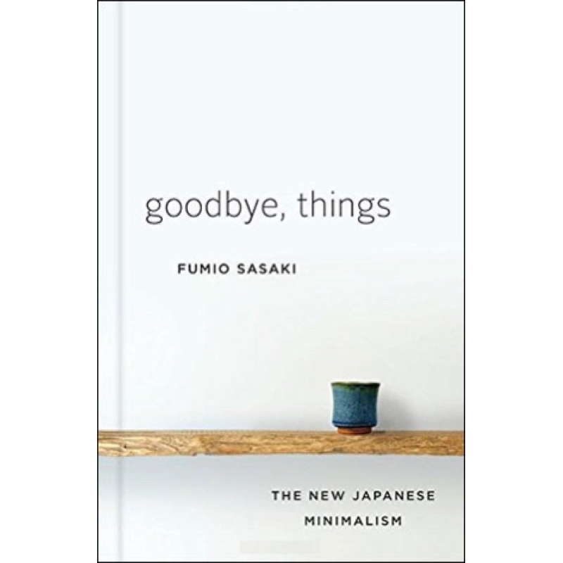 Goodbye, Things: The New Japanese Minimalism Book by Fumio Sasaki ...