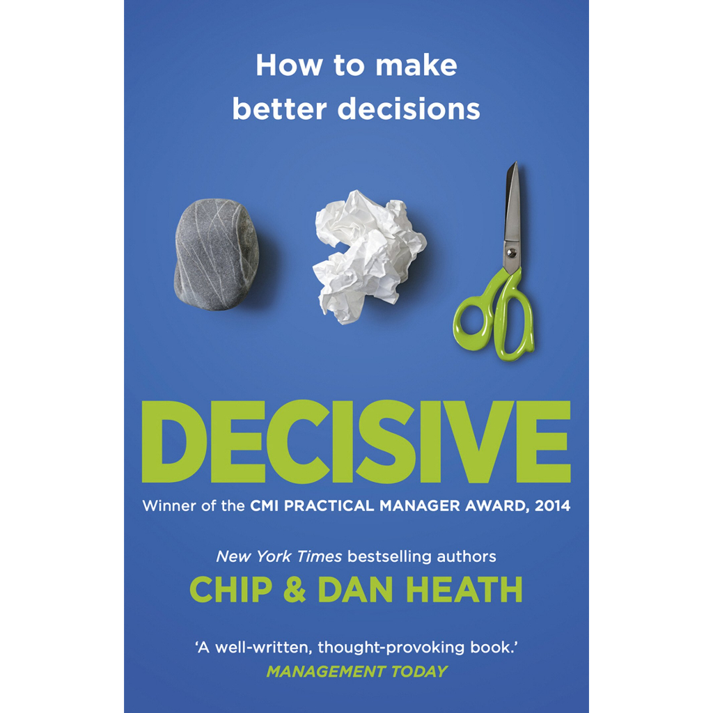 decisive-how-to-make-better-choices-in-life-and-work-by-chip-heath