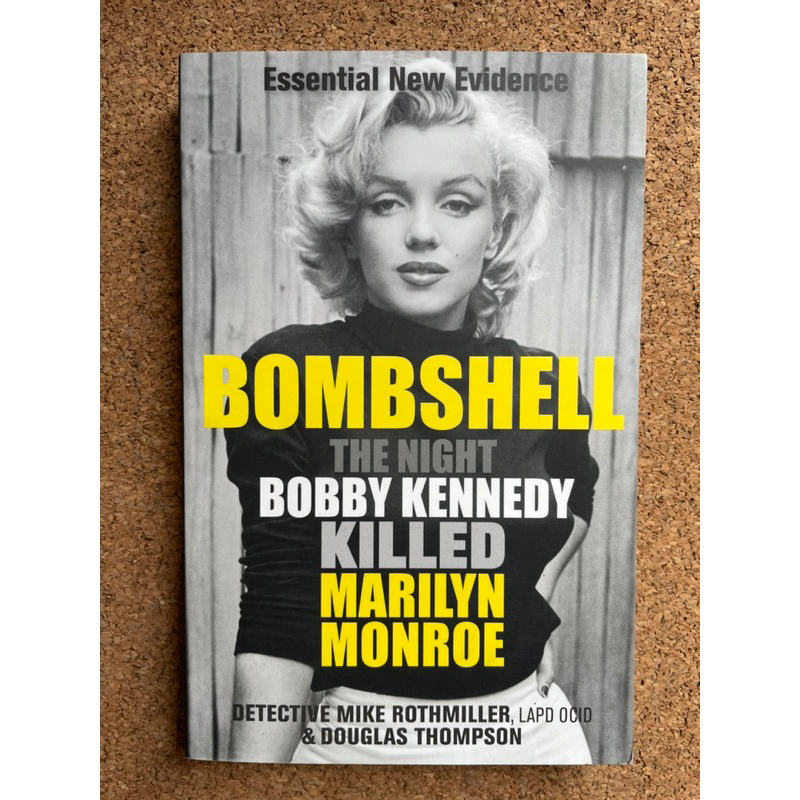 Bombshell: The Night Bobby Kennedy Killed Marilyn Monroe by Mike ...