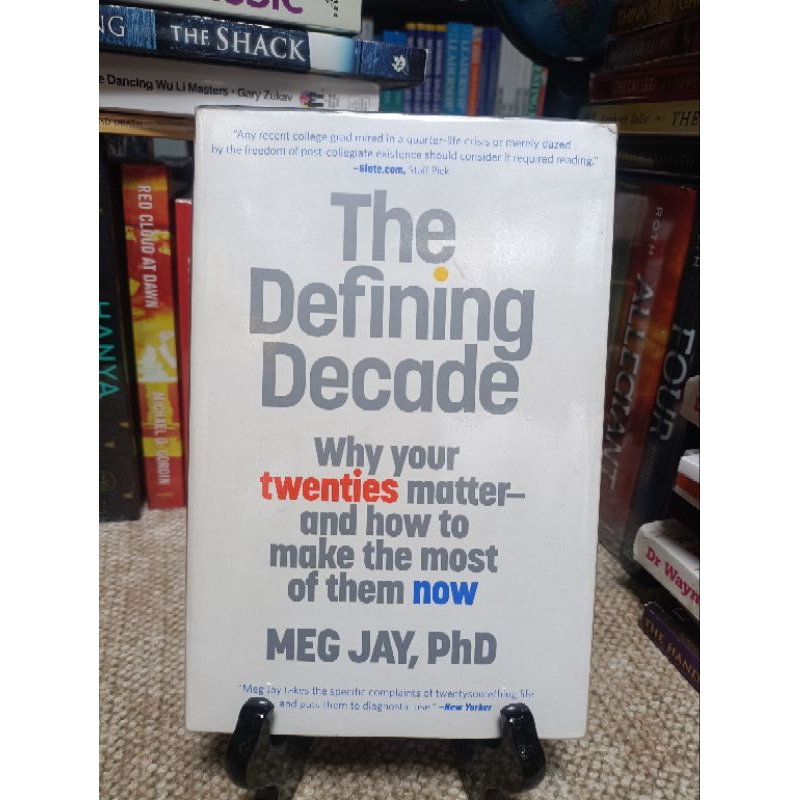 THE DEFINING DECADE WHY YOUR TWENTIES MATTER—AND HOW TO MAKE THE MOST by MEG JAY, PHD