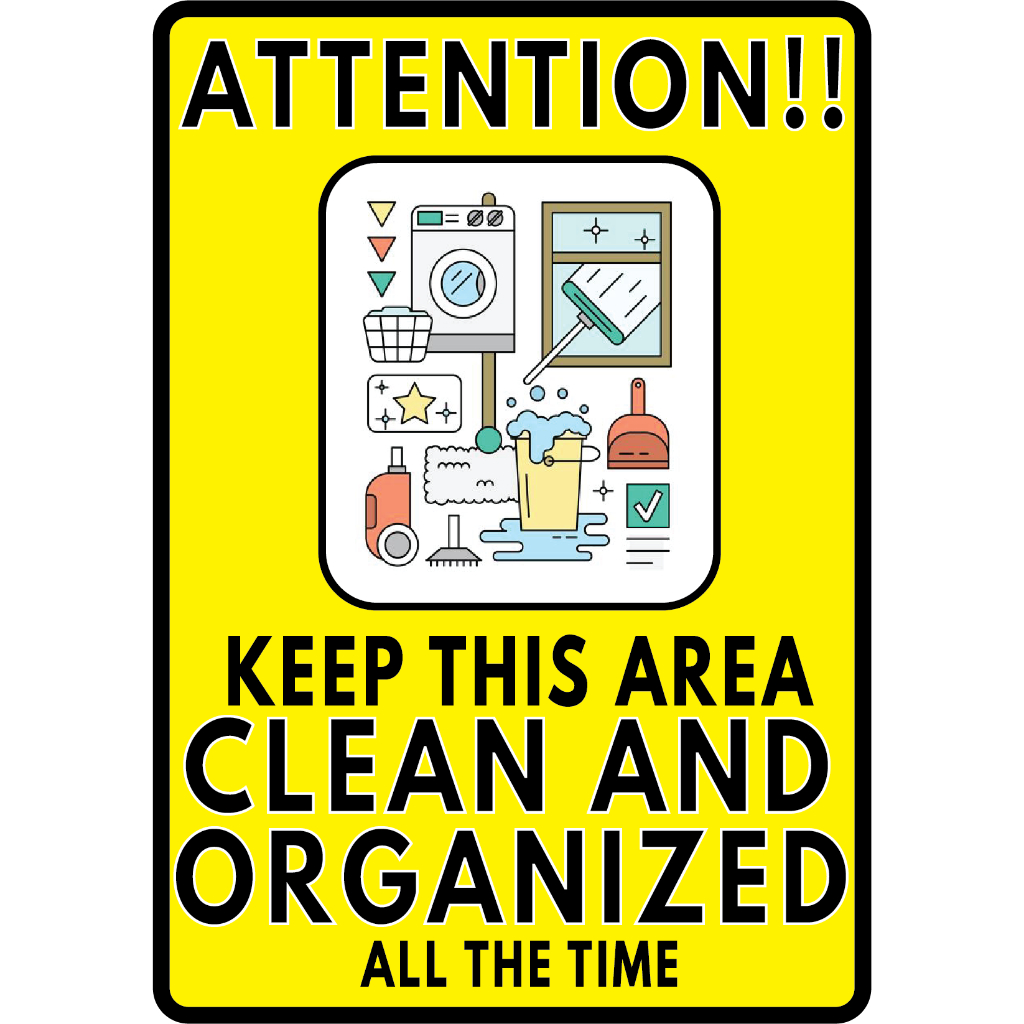 Keep Area Clean And Organized, Observe Cleanliness Signs, Signages on ...