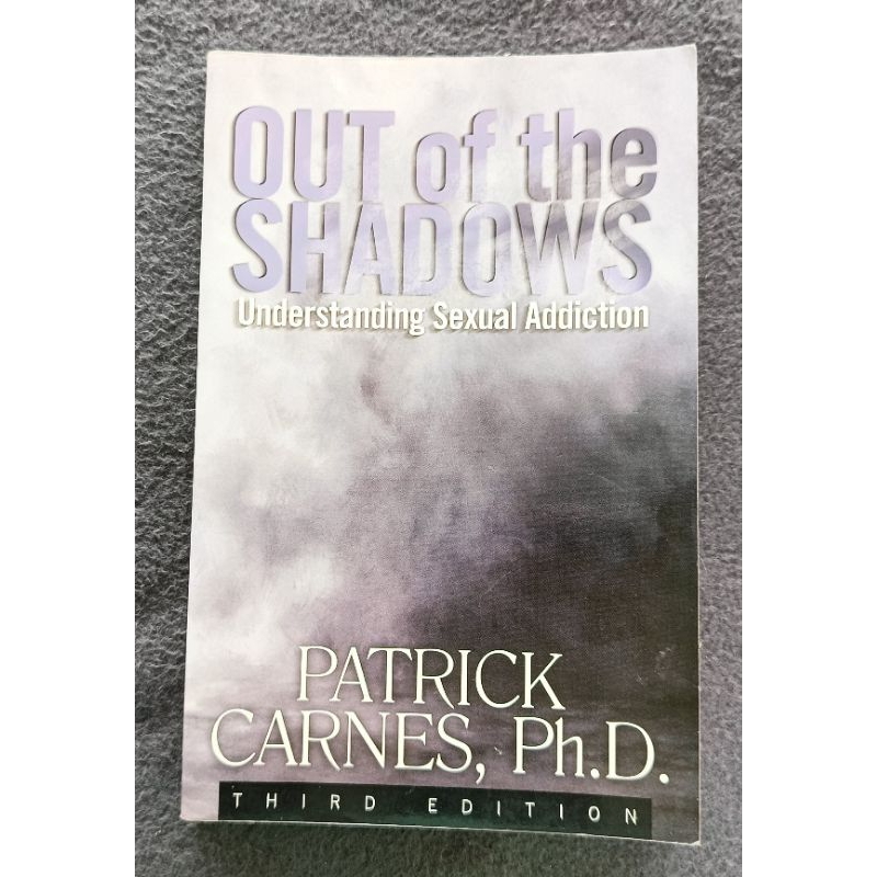 Out Of The Shadows Understanding Sexual Addiction 3rd Edition By Patrick Carnes Ph D 0535