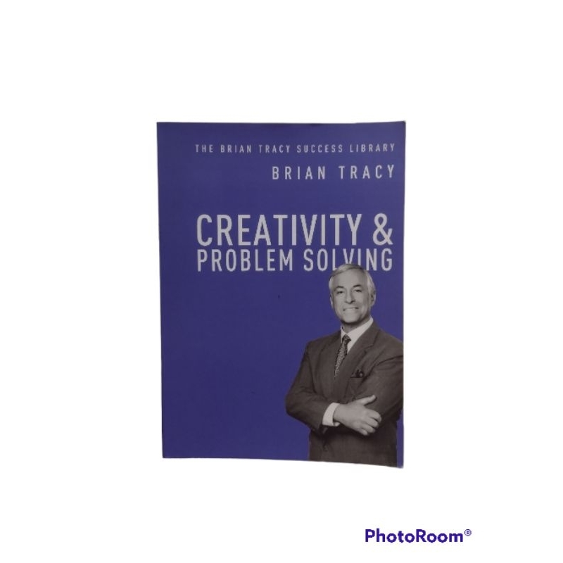 creativity and problem solving (the brian tracy success library)