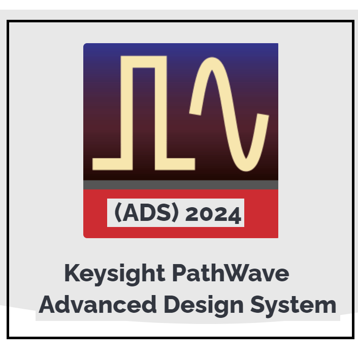 NEW! Keysight PathWave Advanced Design System (ADS) 2024 FULL VERSION