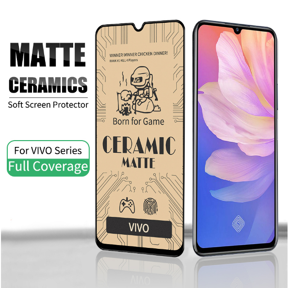 Matte Ceramic Tempered Glass Film For VIVO Y12 Y17 Y19S Y100 Y18 Y28 Y38  Y20S Y30 Y31 Y33S Y76 Y73