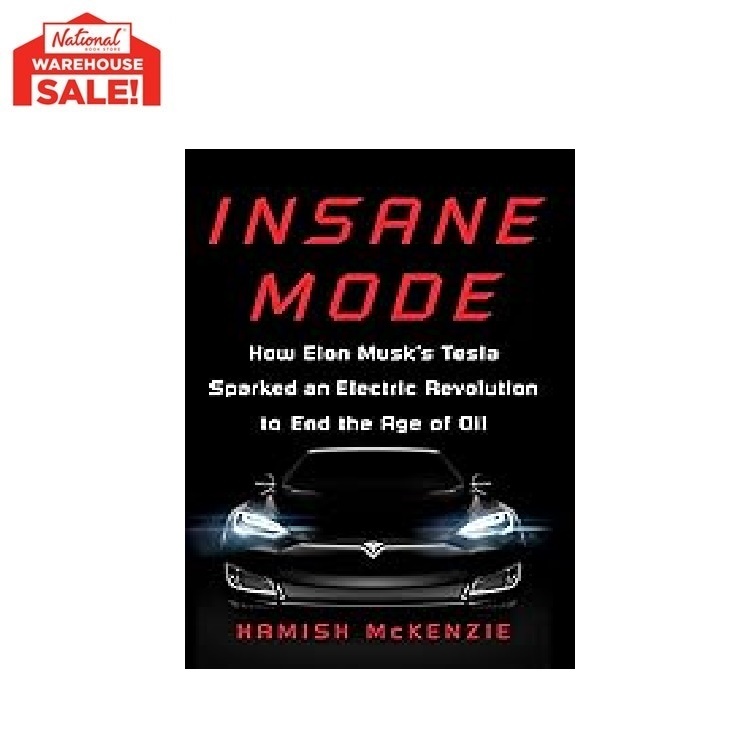 Insane Mode: How Elon Musk's Tesla Sparked an Electric Revolution to ...