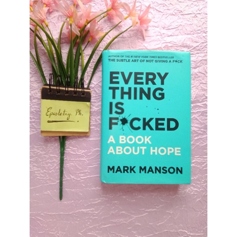 [HARDBOUND] Everything Is F*cked: A Book About Hope By Mark Manson ...