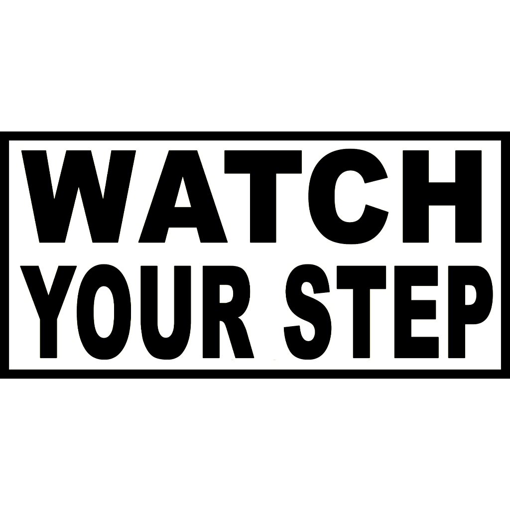SIGN WATCH YOUR STEP SIMPLE DESIGN PVC TYPE WATERPROOF AND NON-FADING ...