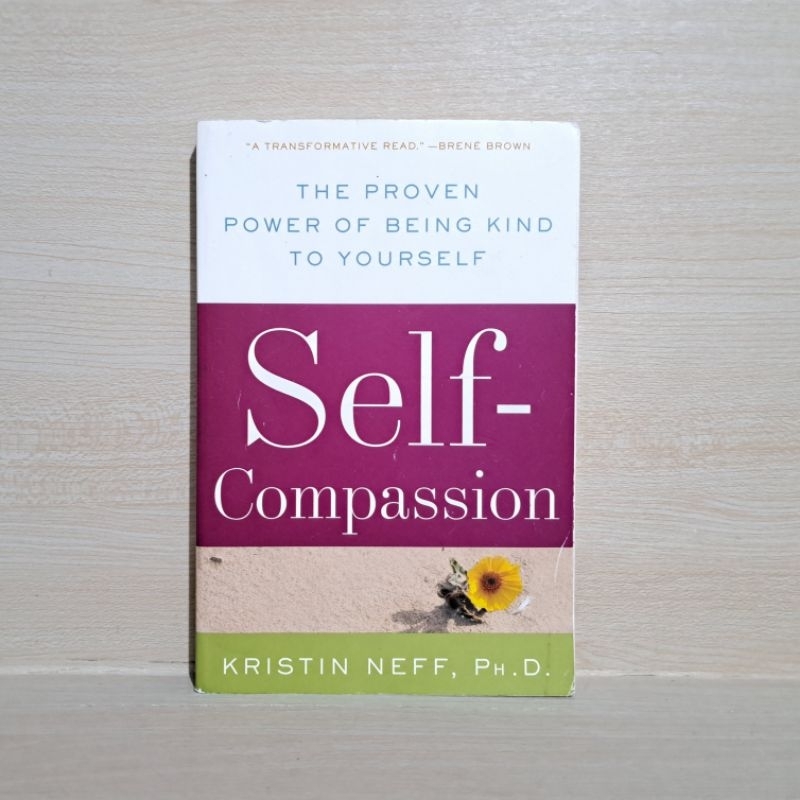 Self-Compassion: The Proven Power Of Being Kind To Yourself By Kristin ...