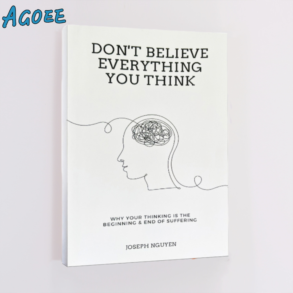 Agoee-Don't believe everything you think:Why your thinking is the ...