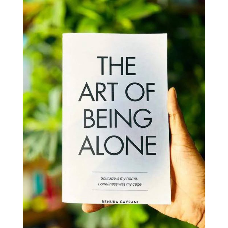 The Art of Being ALONE: Solitude Is My HOME, Loneliness Was My Cage ...