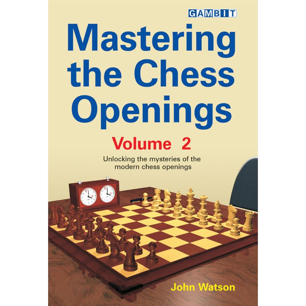 Mastering the Chess Openings Volume 2 : Unlocking the Mysteries of the ...