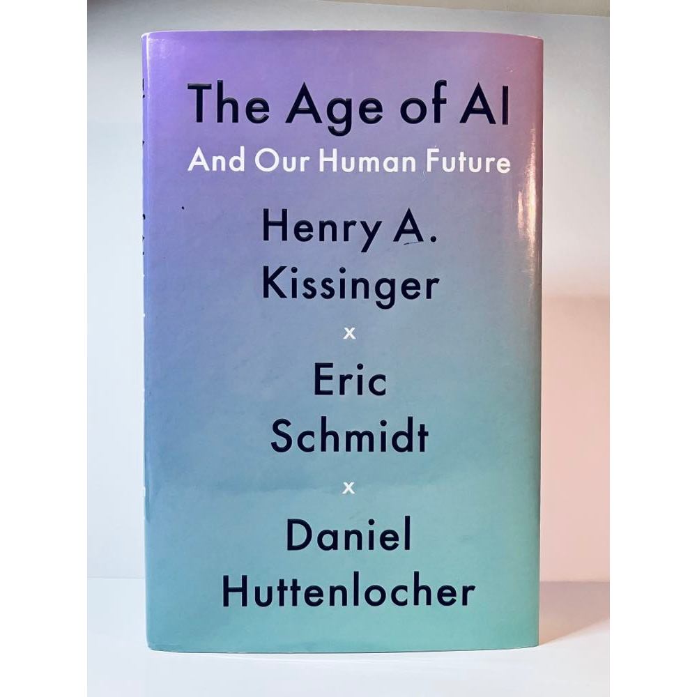 The Age of AI: And Our Human Future by Henry Kissinger, Eric Schmidt ...