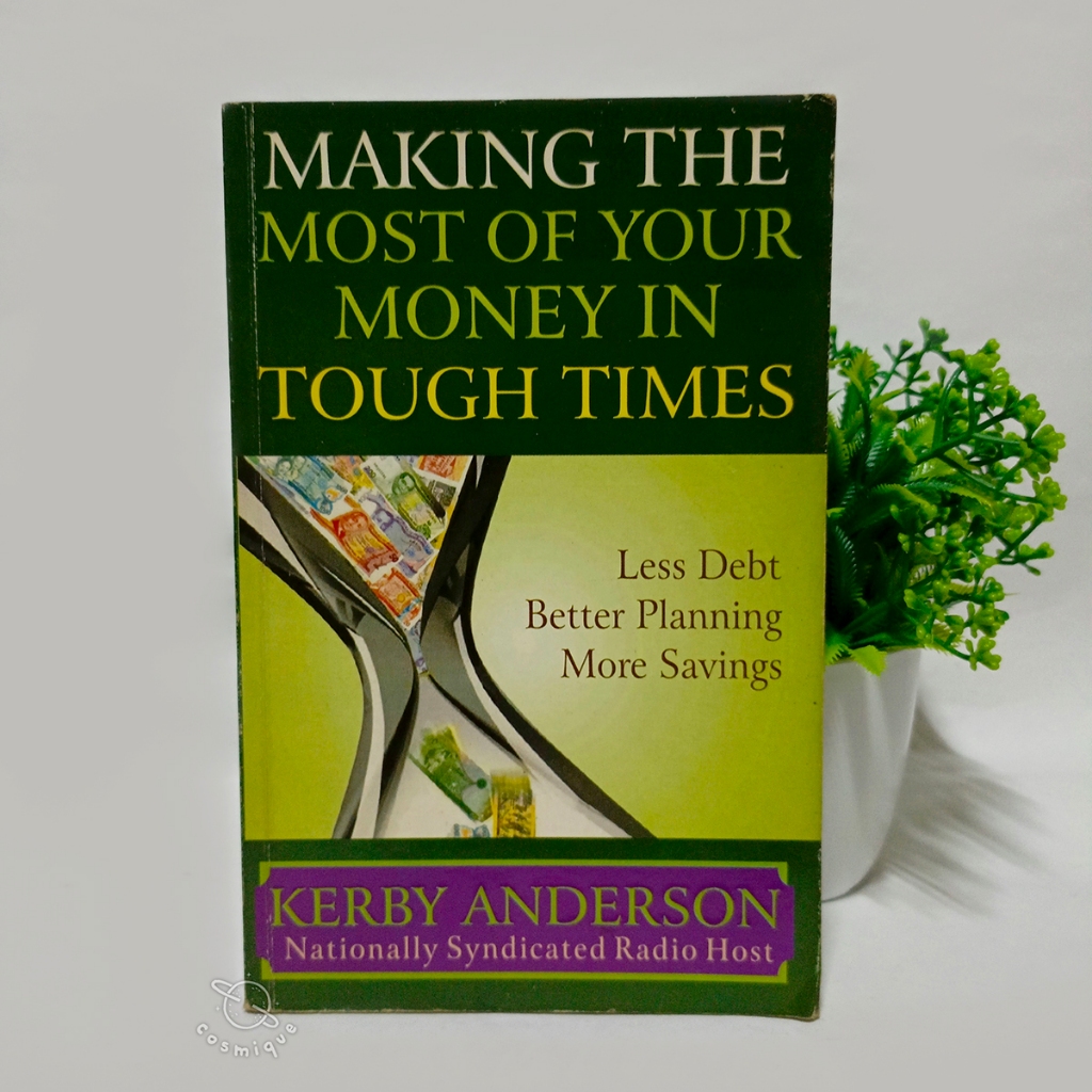 Making The Most Of Your Money In Tough Times by Kerby Anderson (SELF ...
