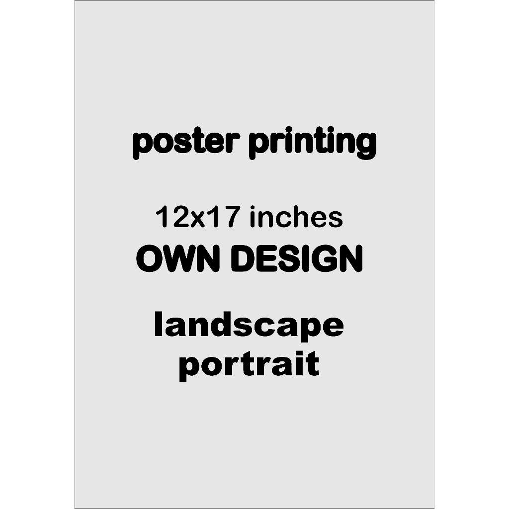 PRINT YOUR OWN POSTER DESIGN 12X17 INCHES | Shopee Philippines