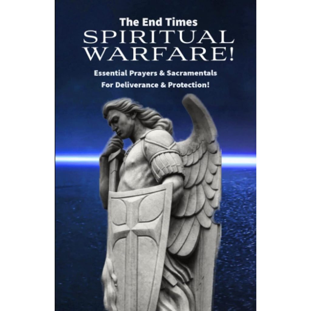 The End Times Spiritual Warfare: Essential Prayers and Sacramental for ...