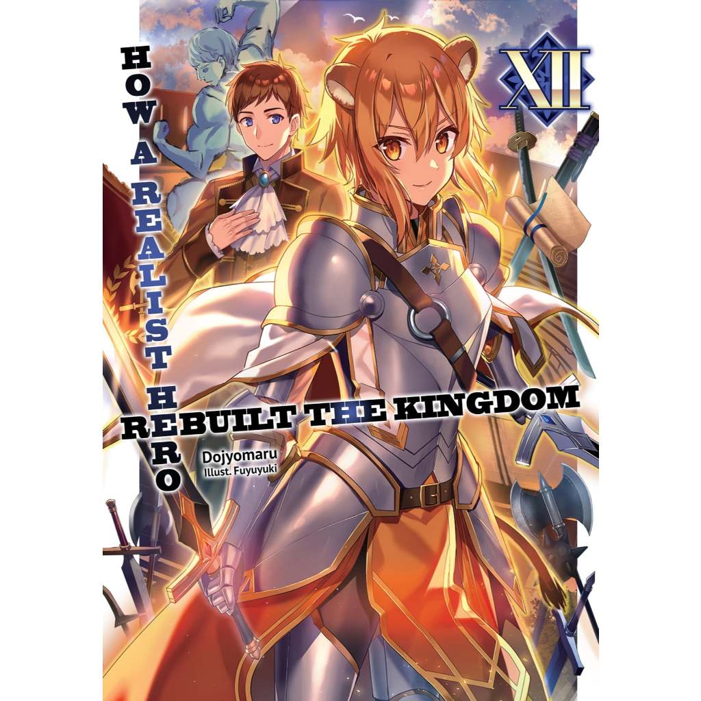 How a Realist Hero Rebuilt the Kingdom Vol 12 (Light Novel) Kodansha