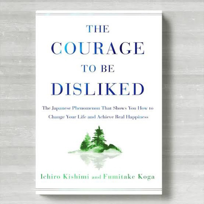 The Courage to Be Disliked: How to Free Yourself, Ichiro Kishimi ...