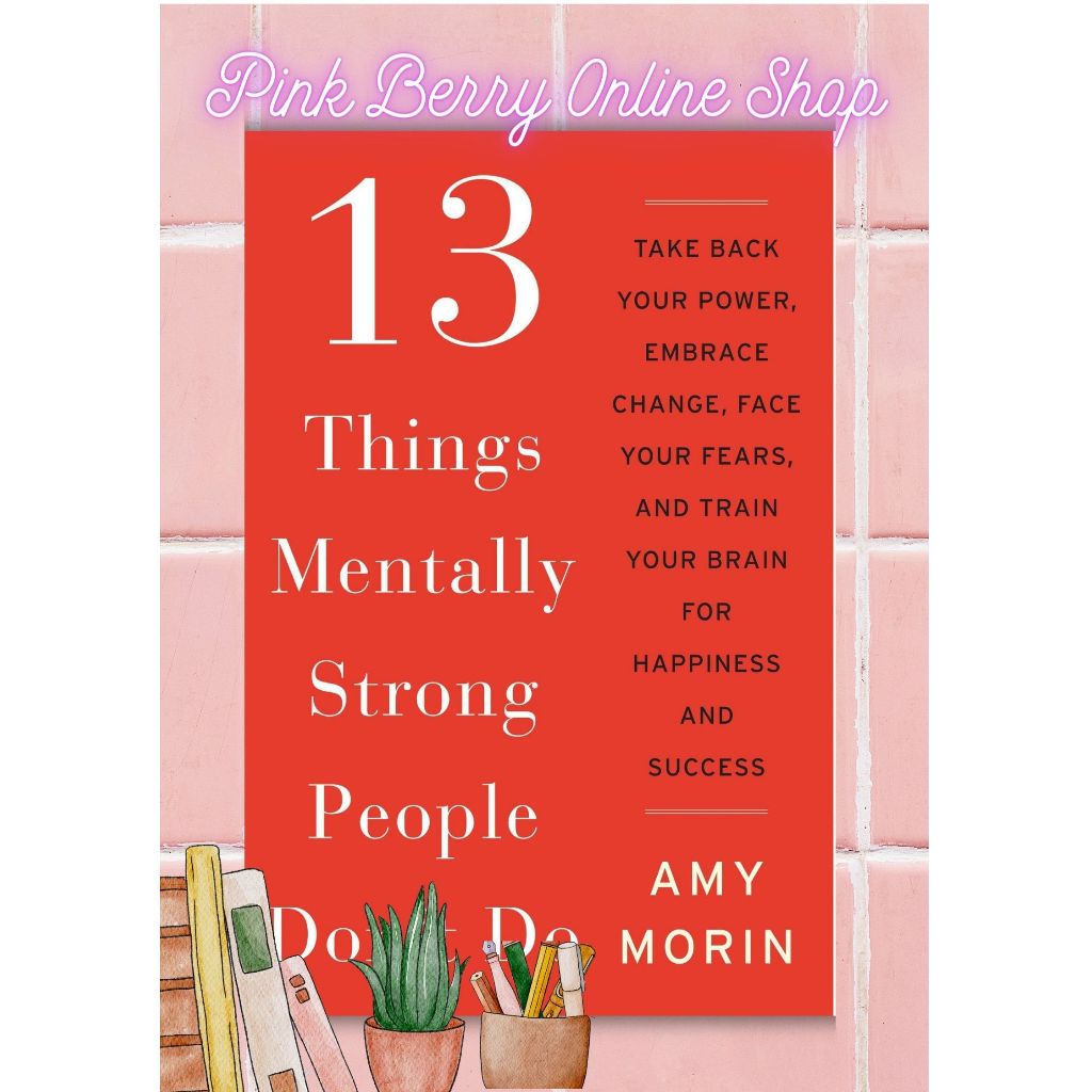 13 Things Mentally Strong People Don't Do: Take Back Your Power ...