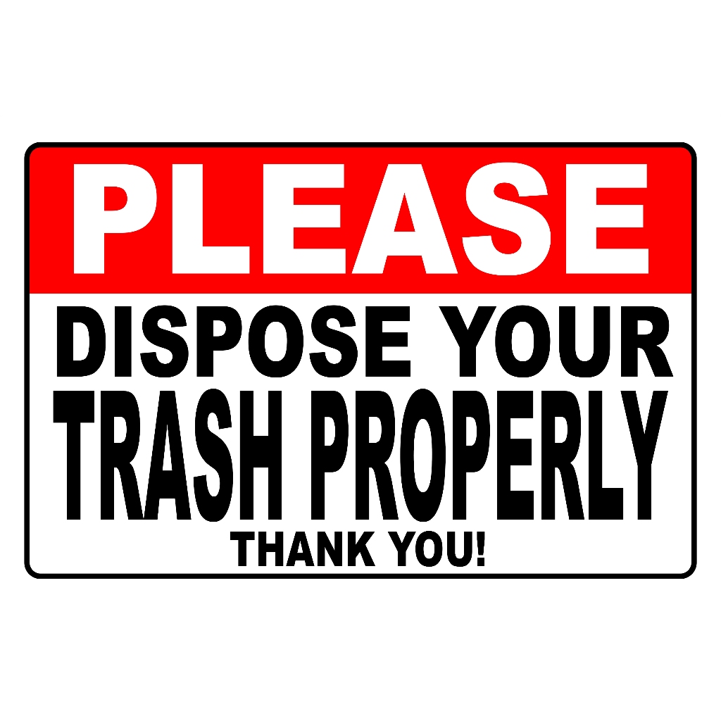 SIGN PLEASE DISPOSE YOUR TRASH PROPERLY SIGNAGE PVC TYPE WATERPROOF AND ...