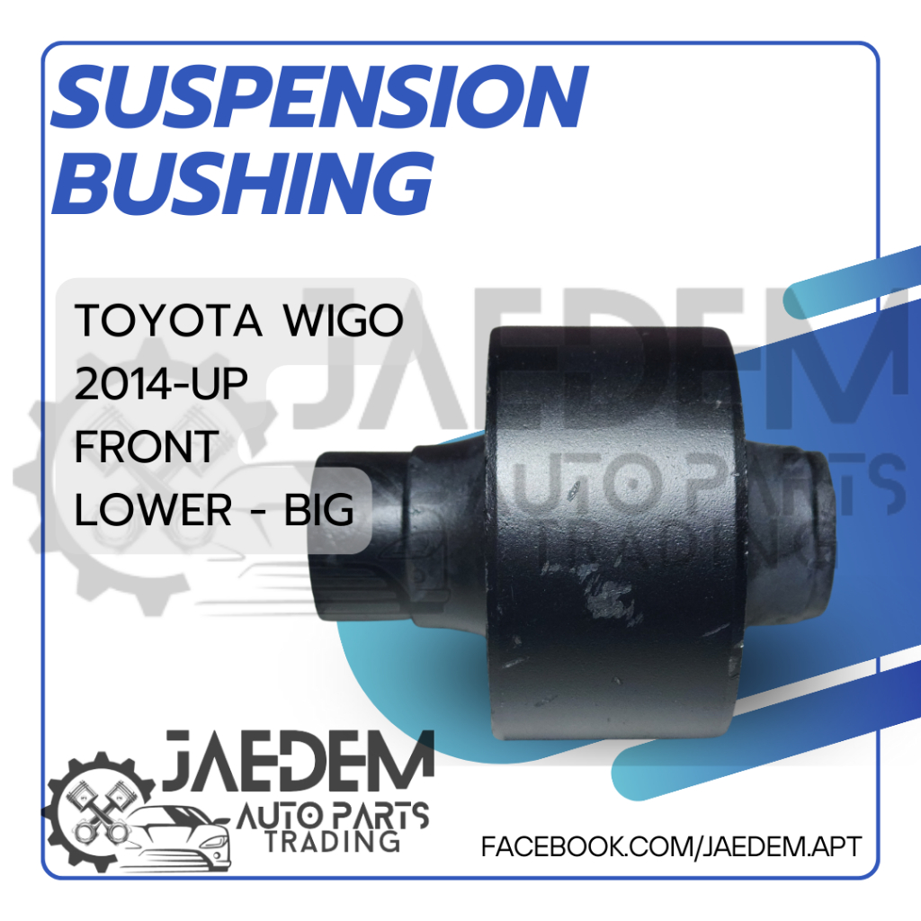 Suspension Arm Bushing - Toyota Wigo 2014-up - Front Lower (Big, Small ...