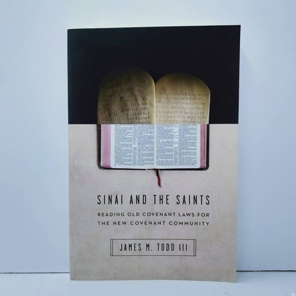 SINAI AND THE SAINTS : Reading Old Covenant Laws for the New Covenant ...