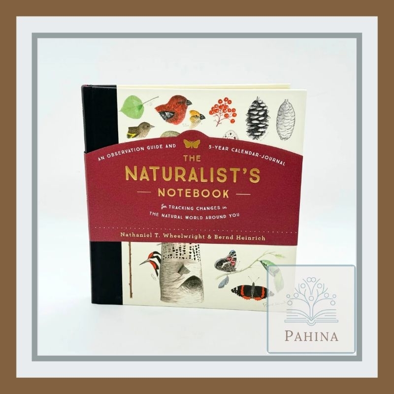 The Naturalist's Notebook: An Observation Guide and 5-Year Calendar ...