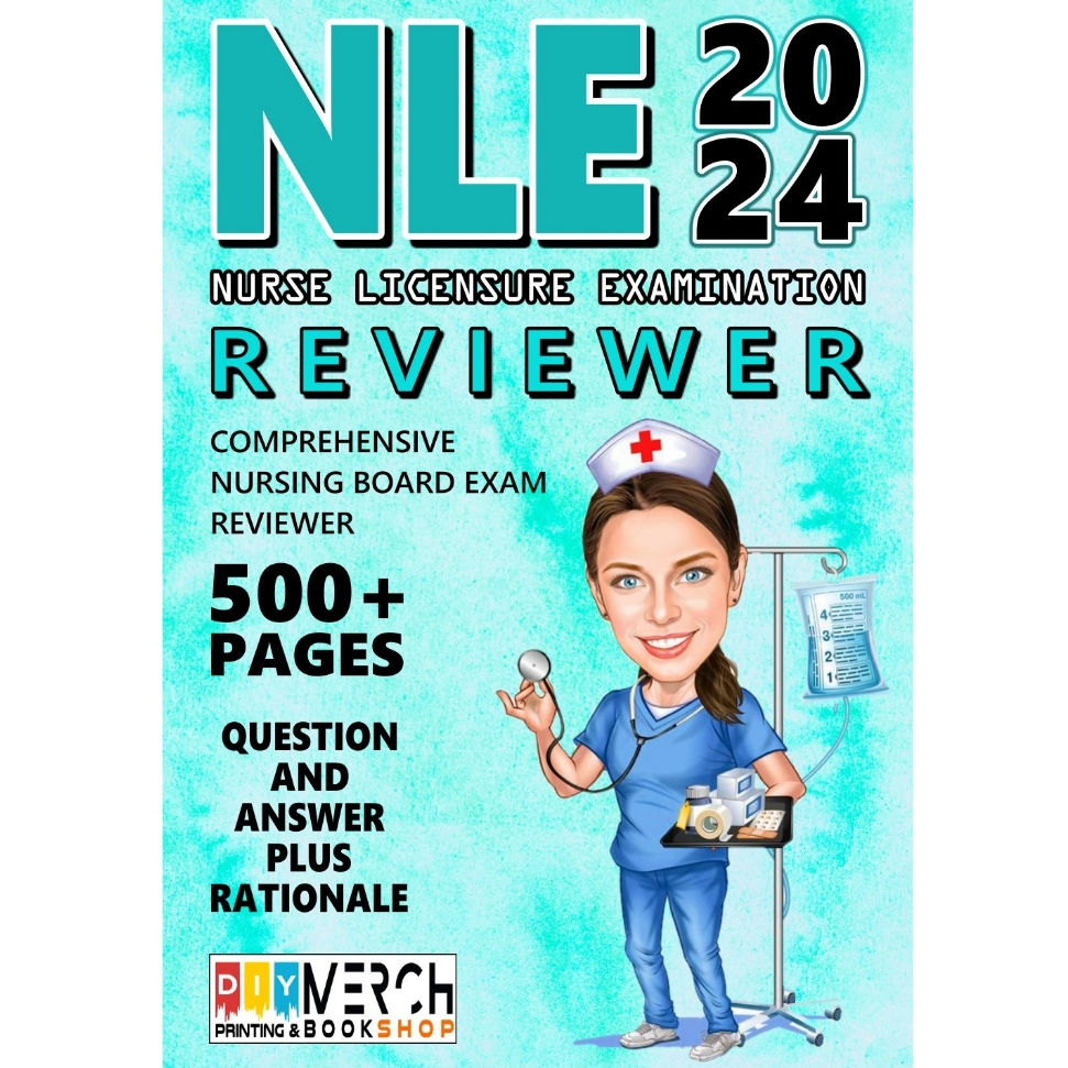 NLE NURSE LICENSURE EXAM REVIEWER COMPLETE 2024 EDITION 500 PAGES