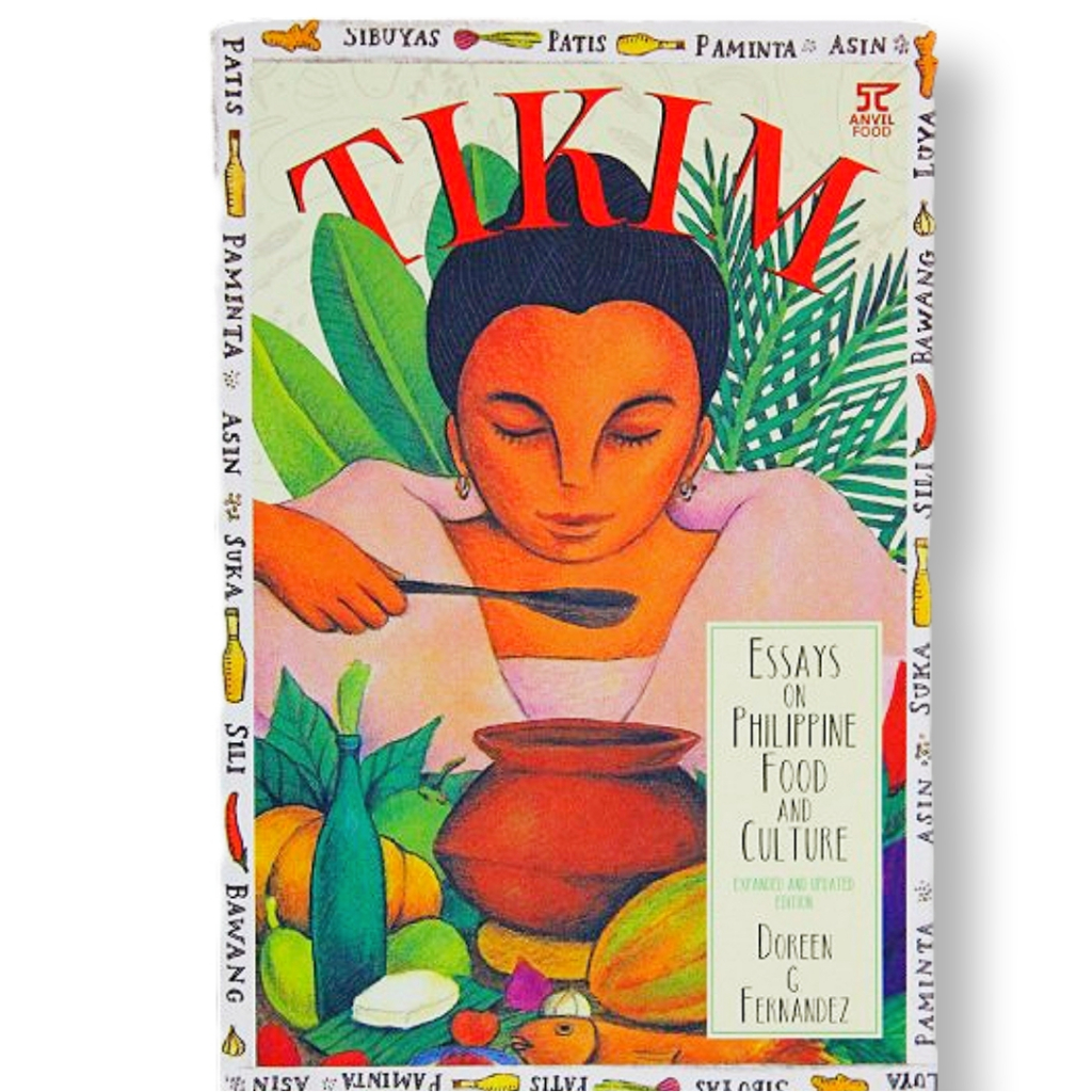 Tikim: Essays on Philippine Food and Culture, Expanded and Updated ...