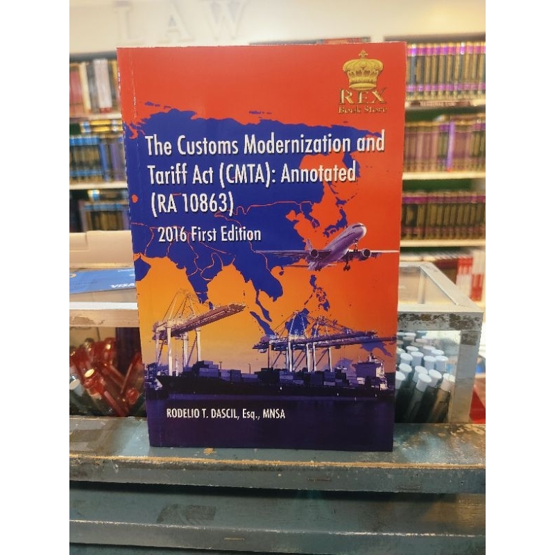 the custom modernization and tariff act,(CMTA): Annotated (RA 10863 ...