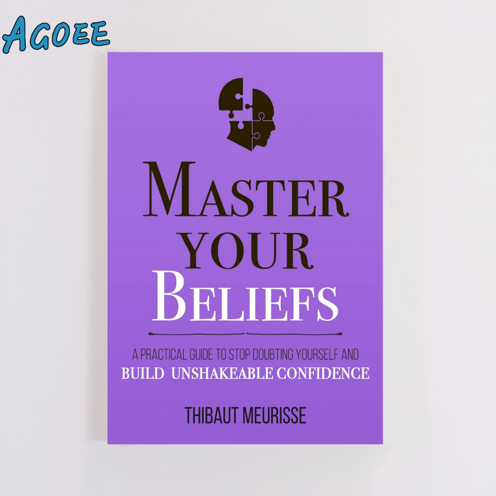 Master Your Beliefs A Practical Guide to Stop Doubting Yourself and